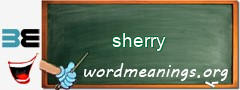 WordMeaning blackboard for sherry